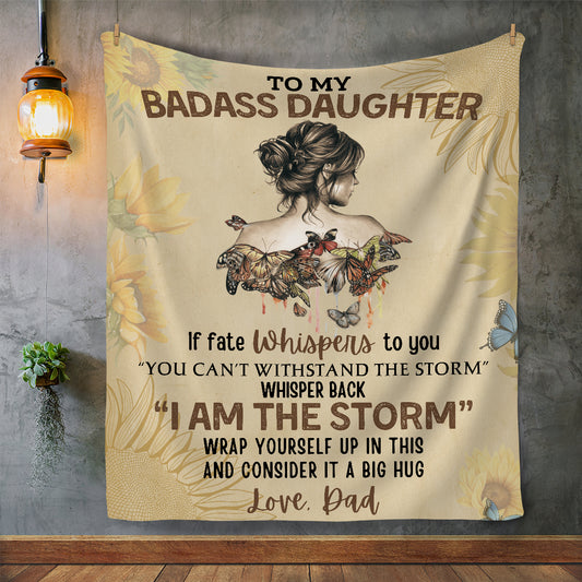 To My Daughter - DAD I AM THE STORM Blanket - Birthday, Loving Gift for Daughter, Graduation