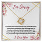 I'm Sorry - Turn Back Time - Love Knot Necklace