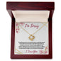 I'm Sorry - Turn Back Time - Love Knot Necklace